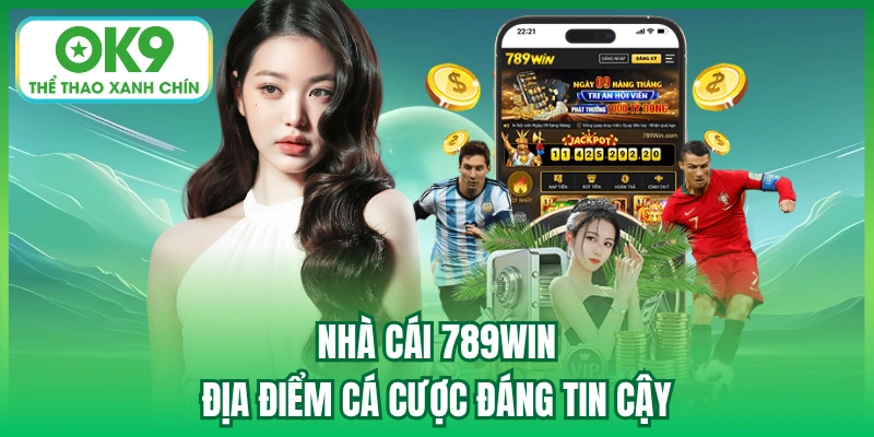 Nhà cái 789win - Địa điểm cá cược đáng tin cậy